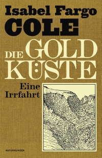 Buchcover: Isabel Fargo Cole. Die Goldküste - Eine Irrfahrt. Matthes und Seitz Berlin, Berlin, 2022.