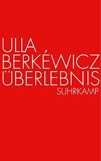 Buchcover: Ulla Berkewicz. Überlebnis. Suhrkamp Verlag, Berlin, 2008.