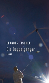 Buchcover: Leander Fischer. Die Doppelgänger - Roman. Wallstein Verlag, Göttingen, 2023.