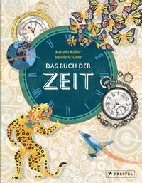 Buchcover: Kathrin Köller / Irmela Schautz. Das Buch der Zeit - (Ab 9 Jahre). Prestel Verlag, München, 2019.