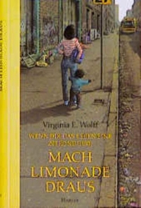 Buchcover: Virginia E. Wolff. Wenn dir das Leben eine Zitrone gibt, mach Limonade draus - (Ab 12 Jahre). Carl Hanser Verlag, München, 1999.