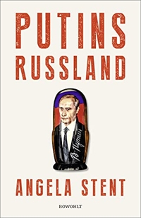Buchcover: Angela Stent. Putins Russland. Rowohlt Verlag, Hamburg, 2019.