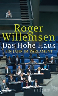 Buchcover: Roger Willemsen. Das Hohe Haus - Ein Jahr im Parlament. S. Fischer Verlag, Frankfurt am Main, 2014.