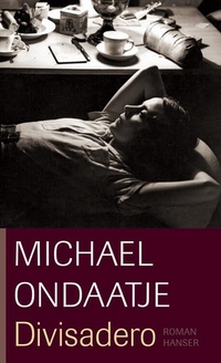 Buchcover: Michael Ondaatje. Divisadero - Roman. Carl Hanser Verlag, München, 2007.