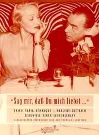 Buchcover: Marlene Dietrich / Erich-Maria Remarque. 'Sag mir, dass Du mich liebst...' - Zeugnisse einer Leidenschaft. Kiepenheuer und Witsch Verlag, Köln, 2001.
