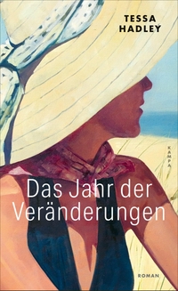 Buchcover: Tessa Hadley. Das Jahr der Veränderungen - Roman. Kampa Verlag, Zürich, 2024.