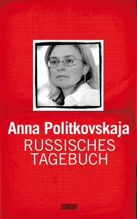 Buchcover: Anna Politkowskaja. Russisches Tagebuch. DuMont Verlag, Köln, 2007.
