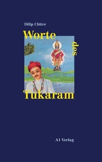 Buchcover: Dilip Chitre. Worte des Tukaram - Roman. A1 Verlag, München, 1999.