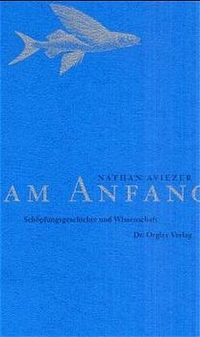 Buchcover: Nathan Aviezer. Am Anfang - Schöpfungsgeschichte und Wissenschaft. Dr. Orgler Verlag, Frankfurt am Main, 2000.