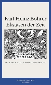 Buchcover: Karl Heinz Bohrer. Ekstasen der Zeit - Augenblick, Gegenwart, Erinnerung. Carl Hanser Verlag, München, 2003.