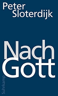 Buchcover: Peter Sloterdijk. Nach Gott - Glaubens- und Unglaubensversuche. Suhrkamp Verlag, Berlin, 2017.