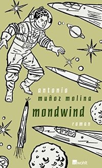 Buchcover: Antonio Munoz Molina. Mondwind - Roman. Rowohlt Verlag, Hamburg, 2010.
