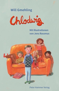 Buchcover: Will Gmehling / Jens Rassmus. Chlodwig - (Ab 8 Jahre). Peter Hammer Verlag, Wuppertal, 2018.