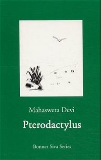 Buchcover: Mahasweta Devi. Pterodactylus - Roman. Bonner Siva Series, Bonn, 2000.