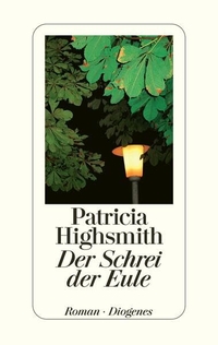 Cover: Patricia Highsmith. Der Schrei der Eule - Roman. Diogenes Verlag, Zürich, 2001.