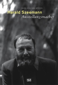 Buchcover: Hans-Joachim Müller. Harald Szeemann - Ausstellungsmacher. Hatje Cantz Verlag, Berlin, 2006.