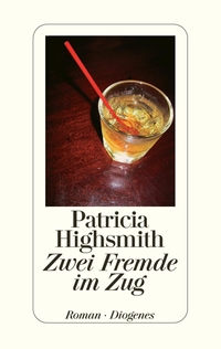 Cover: Patricia Highsmith. Zwei Fremde im Zug - Roman. Diogenes Verlag, Zürich, 2001.