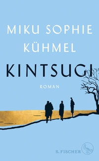 Buchcover: Miku Sophie Kühmel. Kintsugi - Roman. S. Fischer Verlag, Frankfurt am Main, 2019.