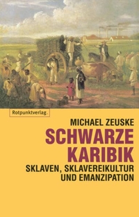 Buchcover: Michael Zeuske. Schwarze Karibik - Sklaven, Sklavenkultur und Emanzipation. Rotpunktverlag, Zürich, 2004.