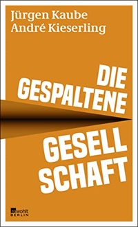 Buchcover: Jürgen Kaube / Andre Kieserling. Die gespaltene Gesellschaft. Rowohlt Berlin Verlag, Berlin, 2022.