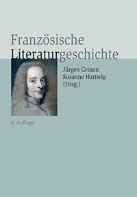 Buchcover: Jürgen Grimm / Susanne Hartwig. Französische Literaturgeschichte. J. B. Metzler Verlag, Stuttgart - Weimar, 2014.