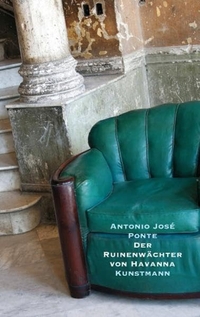 Buchcover: Antonio Jose Ponte. Der Ruinenwächter von Havanna. Antje Kunstmann Verlag, München, 2008.