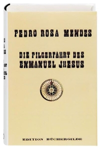 Buchcover: Pedro Rosa Mendes. Die Pilgerfahrt des Enmanuel Jhesus - Roman. Edition Büchergilde, Frankfurt am Main, 2017.