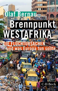 Buchcover: Olaf Bernau. Brennpunkt Westafrika - Die Fluchtursachen und was Europa tun sollte. C.H. Beck Verlag, München, 2022.