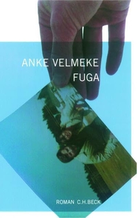 Buchcover: Anke Velmeke. Fuga - Roman. C.H. Beck Verlag, München, 2003.