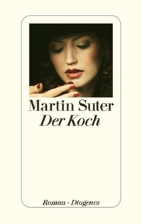 Buchcover: Martin Suter. Der Koch - Roman. Diogenes Verlag, Zürich, 2010.