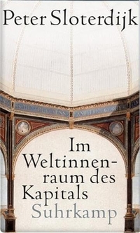 Buchcover: Peter Sloterdijk. Im Weltinnenraum des Kapitals - Für eine philosophische Theorie der Globalisierung. Suhrkamp Verlag, Berlin, 2005.
