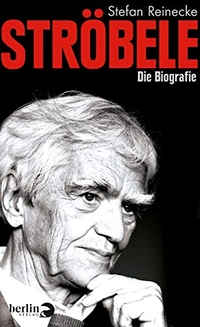 Buchcover: Stefan Reinecke. Ströbele - Die Biografie. Berlin Verlag, Berlin, 2016.