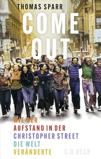 Thomas Sparr. Come out! - Wie der Aufstand in der Christopher Street die Welt veränderte. C.H. Beck Verlag, München, 2026.