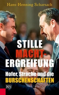 Cover: Hans-Henning Scharsach. Stille Machtergreifung - Hofer, Strache und die Burschenschaften. Kremayr und Scheriau Verlag, Wien, 2017.