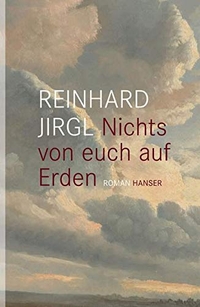 Cover: Reinhard Jirgl. Nichts von euch auf Erden - Roman. Carl Hanser Verlag, München, 2013.