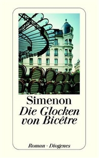 Georges Simenon. Die Glocken von Bicetre - Roman. Diogenes Verlag, Zürich, 1998.