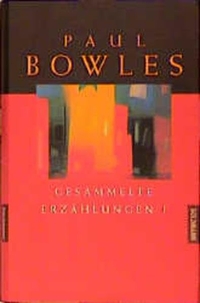 Buchcover: Paul Bowles. Paul Bowles: Gesammelte Erzählungen I - Gesammelte Werke, Band 5. Goldmann Verlag, München, 2000.