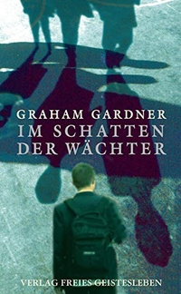 Buchcover: Graham Gardner. Im Schatten der Wächter - (Ab 13 Jahre). Freies Geistesleben Verlag, Stuttgart, 2004.
