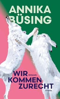 Annika Büsing. Wir kommen zurecht - Roman. Steidl Verlag, Göttingen, 2025.