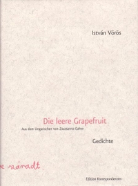Cover: Istvan Vörös. Die leere Grapefruit - Gedichte. Edition Korrespondenzen, Wien, 2004.