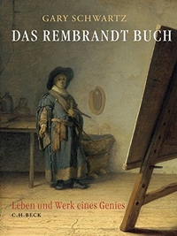 Buchcover: Gary Schwartz. Das Rembrandt Buch - Leben und Werk eines Genies. C.H. Beck Verlag, München, 2006.