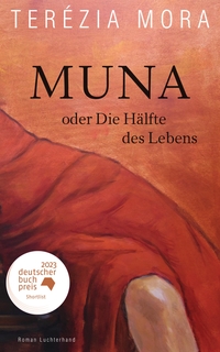 Buchcover: Terezia Mora. Muna oder Die Hälfte des Lebens - Roman . Luchterhand Literaturverlag, München, 2023.