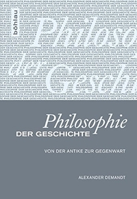 Buchcover: Alexander Demandt. Philosophie der Geschichte - Von der Antike zur Gegenwart. Böhlau Verlag, Wien - Köln - Weimar, 2011.