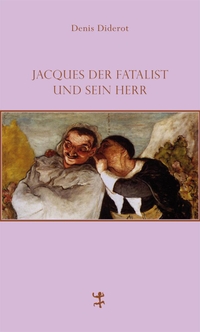 Buchcover: Denis Diderot. Jacques der Fatalist und sein Herr - Roman. Matthes und Seitz, Berlin, 2013.