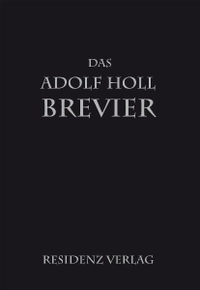 Buchcover: Adolf Holl. Das Adolf Holl Brevier - Kritische Andachten. Residenz Verlag, Salzburg, 2010.