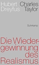 Cover: Hubert L. Dreyfus / Charles Taylor. Die Wiedergewinnung des Realismus. Suhrkamp Verlag, Berlin, 2016.