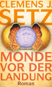 Buchcover: Clemens J. Setz. Monde vor der Landung - Roman. Suhrkamp Verlag, Berlin, 2023.