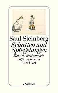 Buchcover: Saul Steinberg. Schatten und Spiegelungen - Eine Art Autobiografie. Diogenes Verlag, Zürich, 2002.