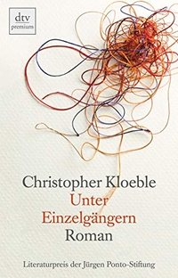Buchcover: Christopher Kloeble. Unter Einzelgängern - Roman. dtv, München, 2008.