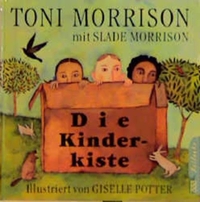 Buchcover: Slade Morrison / Toni Morrison. Die Kinderkiste - (Ab 4 Jahre). Rowohlt Verlag, Hamburg, 2000.